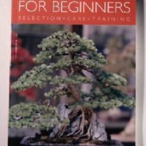Indoor Bonsai for Beginners - Selection, Care  & Training by Werner M.